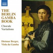 Dietmar Berger - The Berlin Gamba Book: Chorale Varations (2015)