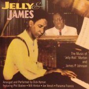 Dick Hyman - Jelly & James (The Music of Jelly Roll Morton and James P. Johnson) (1992)