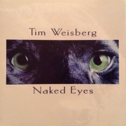 Tim Weisberg - Naked Eyes (1994)