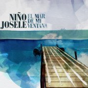 Niño Josele - El mar de mi ventana (2012)