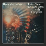 Heinz Sauer & Bob Degen with Carey Bell - Blues After Sunrise (1983)