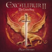 Alan Simon - Excalibur II: The Celtic Ring (2007) {2018, Reissue}