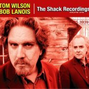 Tom Wilson & Bob Lanois - The Shack Recordings Vol. 1 (2004)