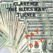 Clarence "The Blues Man" Turner - Pay Day (2012)