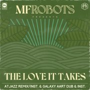 MF Robots - The Love It Takes (Atjazz Remix & Atjazz Galaxy Aart Dub) (2023) [Hi-Res]