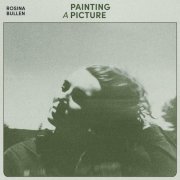 Rosina Bullen - Painting a Picture (2022) [Hi-Res]