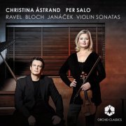 Per Salo, Christina Astrand - Ravel, Bloch, Janácek: Violin Sonatas (2012)