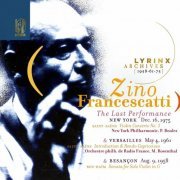 Zino Francescatti - Lyrinx Archives (1958·61·75) Zino Francescatti, New York, Dec. 16, 1975: The Last Performance (2023)