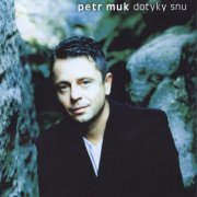 Petr Muk - Dotyky snu (2002)