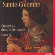 Les Voix Humaines - Sainte-Colombe: Concerts a deux violes esgales, Volume 3 (2005) CD-Rip