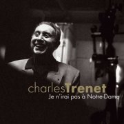 Charles Trenet - Je n'irai pas à Notre-Dame (2006)