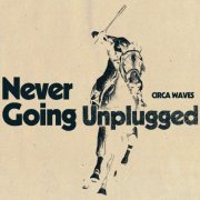Circa Waves - Never Going Unplugged (Acoustic) (2023) Hi Res
