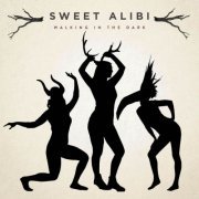 Sweet Alibi - Walking In The Dark (2016)