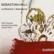 Petri Kumela, Uusinta Ensemble, József Hárs - Sebastian Hilli: Confluence / Divergence (2020)