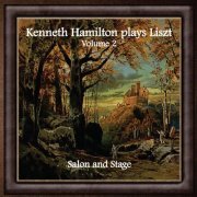 Kenneth Hamilton - Kenneth Hamilton Plays Liszt, Volume Two: Salon and Stage (2023) [Hi-Res]