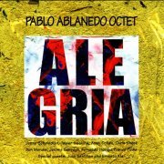 Pablo Ablanedo Octet - Alegria (2002)