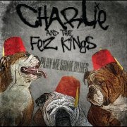 Charlie & the Fez Kings - Play Me Some Blues (2011)