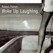 Robert Palmer - Woke Up Laughing (1998)
