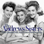The Andrews Sisters - Their Greatest Hits And Finest Performances (1995/2019)
