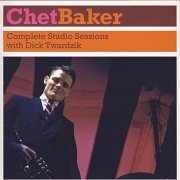 Chet Baker - Complete Studio Sessions With Dick Twardzik (2004)