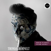 Thomas Röhnelt - Rock 'n' Roll Funk Atoll (2019)