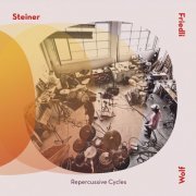 Steiner - Friedli - Wolf - Repercussive Cycles (2022) Hi-Res