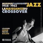 Jacques Loussier, André Hodeir, André Previn, Claude Bolling - La Naissance Du Crossover, 1958-1962 (2020)