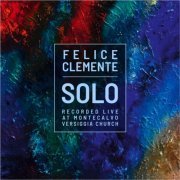 Felice Clemente - Solo (Recorded Live at Montecalvo Versiggia Church) (2020)