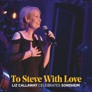 Liz Callaway - To Steve with Love: Liz Callaway Celebrates Sondheim (2022)