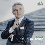 Michel Dalberto - Liszt: Once upon a time (2022) [Hi-Res]