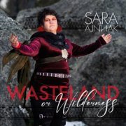 Sara Ajnnak - Wasteland or Wilderness (2024) [Hi-Res]