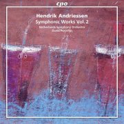 Netherlands Symphony Orchestra - Andriessen: Symphonic Works, Vol. 2 (2014)