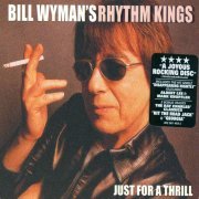 Bill Wyman's Rhythm Kings - Just For A Thrill (2006)