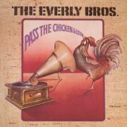 The Everly Brothers - Pass The Chicken & Listen (Reissue) (1972/2010)