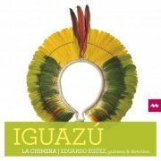 La Chimera & Eduardo Eguez - Iguazú (2022) [Hi-Res]