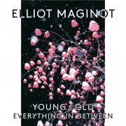 Elliot Maginot - Young/Old/Everything In Between (2014)