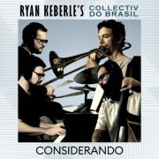 Ryan Keberle’s Collectiv do Brasil - Considerando (2023) [Hi-Res]
