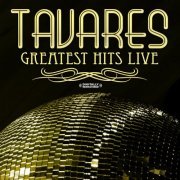 Tavares - Greatest Hits - Live (Digitally Remastered) (2008) FLAC