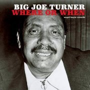 Big Joe Turner - Where or When (2018)