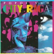Popol Vuh - City Raga (1995)