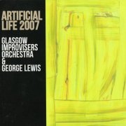 Glasgow Improvisers Orchestra & George Lewis - Artificial Life (2007)