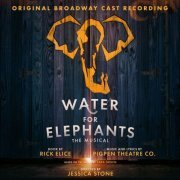 PigPen Theatre Co. - Water For Elephants (Original Broadway Cast Recording) (2024) [Hi-Res]