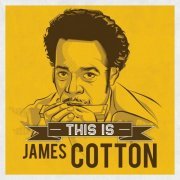 James Cotton - This is (2013)