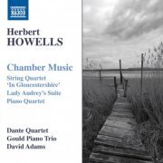 Dante Quartet, Gould Piano Trio, David Adams - Howells: Chamber Music (2019) [Hi-Res]