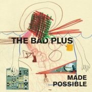 The Bad Plus - Made Possible (2012) 320 kbps+CD Rip