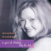 Sharny Russell - A Good Thing on Hold (2003)