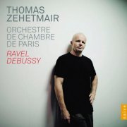 Thomas Zehetmair, Orchestre De Chambre De Paris - Ravel & Debussy (2013)