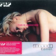 Pulp - This Is Hardcore (Deluxe Edition, Reissue, Remastered) (2006)