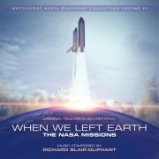 Richard Blair-Oliphant - When We Left Earth: The NASA Missions (Original Television Soundtrack) (2019)