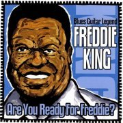 Freddie King - Are You Ready For Freddie (2006)